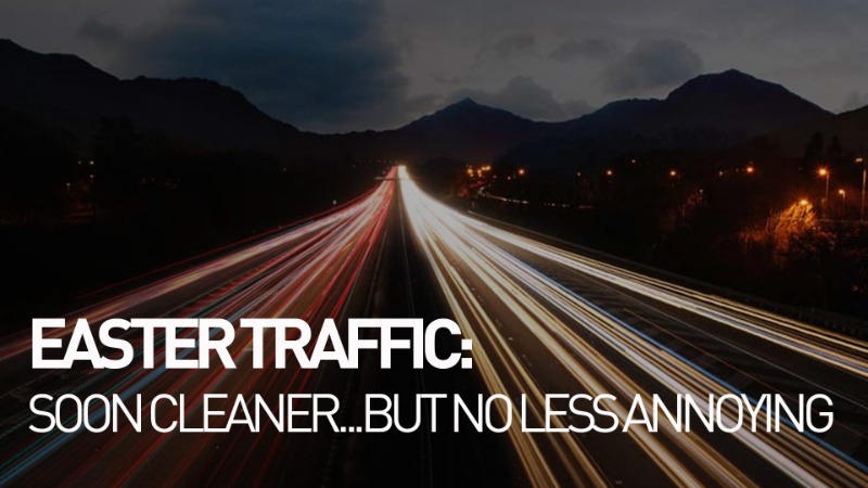 Trafic de Pâques : bientôt plus propre...mais pas moins ennuyeux